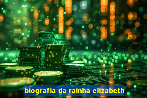 biografia da rainha elizabeth